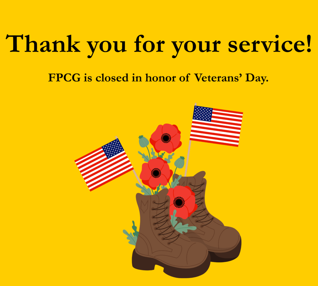 Thank you for your service!
FPCG is closed in honor of Veterans' Day.