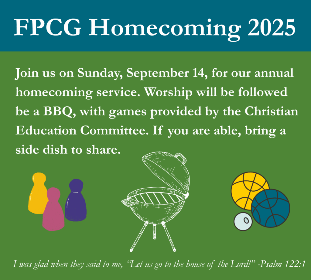Join us on Sunday, September 14, for our annual homecoming service. Worship will be followed by a BBQ, with games provided by the Christian Education Committee. If you are able, bring, a side dish to share.